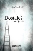 Dostałeś swój czas. Autor: Wesołowski Józef. SmakLiter.pl Okładka książki Dostałeś swój czas