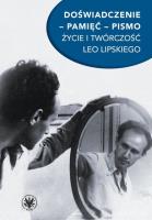 Doświadczenie pamięć pismo Życie i twórczość Leo Lipskiego. Autor: red. Antoni Zając. SmakLiter.pl Okładka książki Doświadczenie pamięć pismo Życie i twórczość Leo Lipskiego