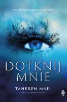 Dotknij mnie. Autor: Tahereh Mafi. SmakLiter.pl Okładka książki Dotknij mnie
