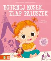 Dotknij nosek, złap paluszek. Autor: Maria Kasprzak, Podgórska Joanna, Patrycja Fabicka. SmakLiter.pl Okładka książki Dotknij nosek, złap paluszek