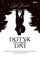 Dotyk dawnych dni. Autor: Agata Kaczmarek. SmakLiter.pl Okładka książki Dotyk dawnych dni