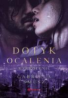 Dotyk ocalenia. Wyzwolenie. Autor: Gabriela Smusz. SmakLiter.pl Okładka książki Dotyk ocalenia. Wyzwolenie