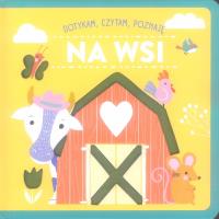 Dotykam czytam poznaję. Na wsi. Autor:   Praca zbiorowa. SmakLiter.pl Okładka książki Dotykam czytam poznaję. Na wsi