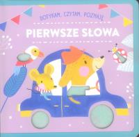 Dotykam czytam poznaję. Pierwsze słowa. Autor:   Praca zbiorowa. SmakLiter.pl Okładka książki Dotykam czytam poznaję. Pierwsze słowa