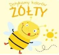 Dotykamy kolorów. Żółty. Autor:   Praca zbiorowa. SmakLiter.pl Okładka książki Dotykamy kolorów. Żółty