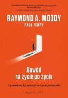 Dowód na życie po życiu. Autor: Moody Raymond, Paul Perry, Magda Witkowska. SmakLiter.pl Okładka książki Dowód na życie po życiu