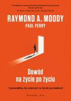 Dowód na życie po życiu. Autor: Moody Raymond, Paul Perry. SmakLiter.pl Okładka książki Dowód na życie po życiu
