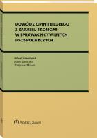 Dowód z opinii biegłego z zakresu ekonomii w sprawach cywilnych i gospodarczych. Autor: Góra-Błaszczykowska Agnieszka, Dzierżanowski Włodzimierz, Strus-Wołos Monika, Łazarska Aneta, Nowacki Artur, Geromin Maciej, Groele Bartosz, Wioletta Baran, Miczek Zbigniew, Mariusz Lipski, Zuzanna Świerc, Tomasz Braun, Zdanikowski  Paweł, Piotr Bednarczyk, Ewelina Gee-Milan, Maciej Kruszyński, Elżbieta Mączyńska-Ziemacka, Działo Joanna, Dawid Paleczny, Witold Jarząb. SmakLiter.pl Okładka książki Dowód z opinii biegłego z zakresu ekonomii w sprawach cywilnych i gospodarczych