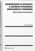 Dowodzenie w sporach z zakresu przewozu drogowego towarów. Autor: Wojdała Michał. SmakLiter.pl Okładka książki Dowodzenie w sporach z zakresu przewozu drogowego towarów