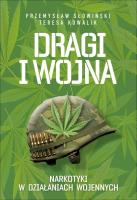 Dragi i wojna. Narkotyki w działaniach wojennych wyd. 2022. Autor: Przemysław Słowiński, Teresa Kowalik. SmakLiter.pl Okładka książki Dragi i wojna. Narkotyki w działaniach wojennych wyd. 2022