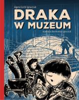 Draka w Muzeum. Autor: Loth-Ignaciuk Agata. SmakLiter.pl Okładka książki Draka w Muzeum