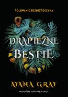 Drapieżne bestie. Autor: Ayana Gray. SmakLiter.pl Okładka książki Drapieżne bestie