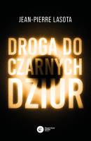 Droga do czarnych dziur. Autor: Jean-Pierre Lasota. SmakLiter.pl Okładka książki Droga do czarnych dziur