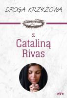 Droga krzyżowa z Cataliną Rivas. Autor: Matusiak Anna red.. SmakLiter.pl Okładka książki Droga krzyżowa z Cataliną Rivas