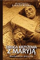 Droga Krzyżowa z Maryją. Autor: Łaszewski Wincenty. SmakLiter.pl Okładka książki Droga Krzyżowa z Maryją