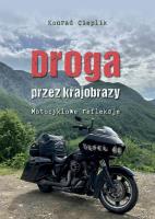 Okładka książki Droga przez krajobrazy. Motocyklowe refleksje