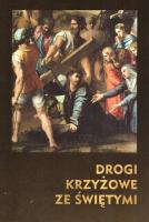 Drogi Krzyżowe ze Świętymi. Autor:   Praca zbiorowa. SmakLiter.pl Okładka książki Drogi Krzyżowe ze Świętymi