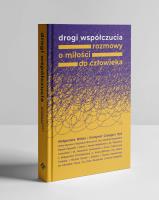Drogi współczucia. Rozmowy o miłości do człowieka. Autor: Ryś Grzegorz kard., Małgorzata Bilska. SmakLiter.pl Okładka książki Drogi współczucia. Rozmowy o miłości do człowieka