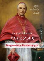 Drogowskazy dla wierzących. Myśli na każdy dzień. Autor: św. Józef Sebastian Pelczar. SmakLiter.pl Okładka książki Drogowskazy dla wierzących. Myśli na każdy dzień