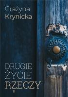 Drugie życie rzeczy - uszkodzone. Autor: Krynicka Grażyna. SmakLiter.pl Okładka książki Drugie życie rzeczy - uszkodzone