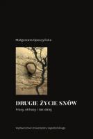 Drugie życie snów. Frazy, ekfrazy i tak dalej. Autor: Opoczyńska Małgorzata. SmakLiter.pl Okładka książki Drugie życie snów. Frazy, ekfrazy i tak dalej
