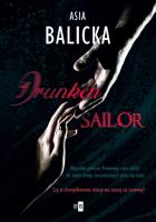 Drunken Sailor. Autor: Balicka Asia. SmakLiter.pl Okładka książki Drunken Sailor