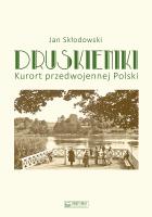 Druskieniki. Kurort przedwojennej Polski. Autor: Skłodowski Jan. SmakLiter.pl Okładka książki Druskieniki. Kurort przedwojennej Polski