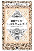 Drwiąc z przeznaczenia. Autor: Amelia Hutchins. SmakLiter.pl Okładka książki Drwiąc z przeznaczenia
