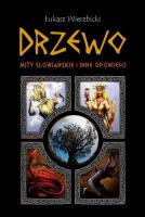 Drzewo. Mity słowiańskie i inne opowieści. Autor: Wierzbicki Łukasz. SmakLiter.pl Okładka książki Drzewo. Mity słowiańskie i inne opowieści