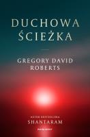 Duchowa Ścieżka. Autor: Gregory David Roberts. SmakLiter.pl Okładka książki Duchowa Ścieżka