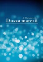 Dusza materii. Autor: NOBRE MARLENE. SmakLiter.pl Okładka książki Dusza materii