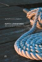 Dutch Loanwords in Contemporary Polish. Autor: Kowalska-Szubert Agata. SmakLiter.pl Okładka książki Dutch Loanwords in Contemporary Polish