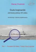 Okładka książki Duże krążowniki pierwszej połowy XX wieku Konstrukcja i historia projektowania Tom 1