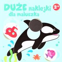 Duże naklejki dla maluszka 2+ - Orka. Autor:   Praca zbiorowa. SmakLiter.pl Okładka książki Duże naklejki dla maluszka 2+ - Orka