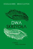 Dwa skrzydła. O relacji wiary z rozumem. Autor: Brian B. Clayton, Douglas Lee Kries. SmakLiter.pl Okładka książki Dwa skrzydła. O relacji wiary z rozumem