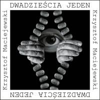 Dwadzieścia jeden. Autor: Maciejewski Krzysztof. SmakLiter.pl Okładka książki Dwadzieścia jeden