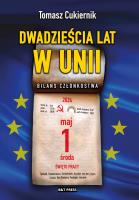 Dwadzieścia lat w Unii.  Bilans członkostwa. Autor: Tomasz Cukiernik. SmakLiter.pl Okładka książki Dwadzieścia lat w Unii.  Bilans członkostwa