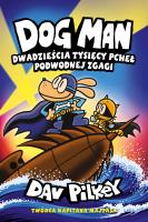 Dwadzieścia tysięcy pcheł podwodnej zgagi. Dogman. Tom 11. Autor: Dav Pilkey. SmakLiter.pl Okładka książki Dwadzieścia tysięcy pcheł podwodnej zgagi. Dogman. Tom 11