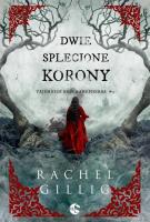 Dwie splecione korony. Tajemnice króla Shepherda. Tom 2. Autor: Gillig Rachel. SmakLiter.pl Okładka książki Dwie splecione korony. Tajemnice króla Shepherda. Tom 2