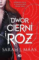 Dwór cierni i róż Tom 1. Autor: Sarah J. Maas. SmakLiter.pl Okładka książki Dwór cierni i róż Tom 1