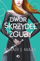 Dwór skrzydeł i zguby Tom 3. Autor: Sarah J. Maas. SmakLiter.pl Okładka książki Dwór skrzydeł i zguby Tom 3