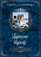 Dworek nad Biebrzą Tom 1 Zaginione klejnoty. Autor: Gajdowska Urszula. SmakLiter.pl Okładka książki Dworek nad Biebrzą Tom 1 Zaginione klejnoty