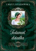 Dworek nad Biebrzą Tom 3 Testament dziadka. Autor: Gajdowska Urszula. SmakLiter.pl Okładka książki Dworek nad Biebrzą Tom 3 Testament dziadka