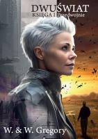 Dwuświat. Księga I - Przedwojnie. Autor: W. & W. Gregory. SmakLiter.pl Okładka książki Dwuświat. Księga I - Przedwojnie