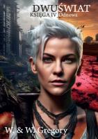 Dwuświat. Księga IV - Odnowa. Autor: W. & W. Gregory. SmakLiter.pl Okładka książki Dwuświat. Księga IV - Odnowa