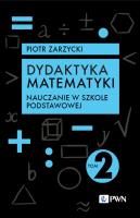 Dydaktyka matematyki. Tom 2. Nauczanie w szkole podstawowej. Autor: Piotr Zarzycki. SmakLiter.pl Okładka książki Dydaktyka matematyki. Tom 2. Nauczanie w szkole podstawowej