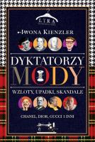 Dyktatorzy mody. Wzloty, upadki, skandale. Autor: Iwona Kienzler. SmakLiter.pl Okładka książki Dyktatorzy mody. Wzloty, upadki, skandale