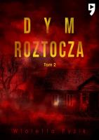 Dym Roztocza. Mgła Roztocza. Tom 2. Autor: Wioletta Pyzik. SmakLiter.pl Okładka książki Dym Roztocza. Mgła Roztocza. Tom 2