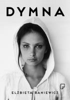 Dymna wyd. 2. Autor: Baniewicz Elżbieta. SmakLiter.pl Okładka książki Dymna wyd. 2