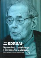 Dynamizm, rywalizacja i gospodarka nadmiaru. Autor: Jnos Kornai. SmakLiter.pl Okładka książki Dynamizm, rywalizacja i gospodarka nadmiaru